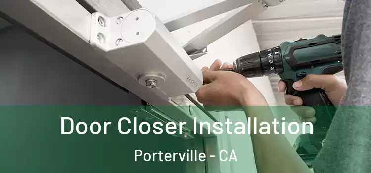  Door Closer Installation Porterville - CA