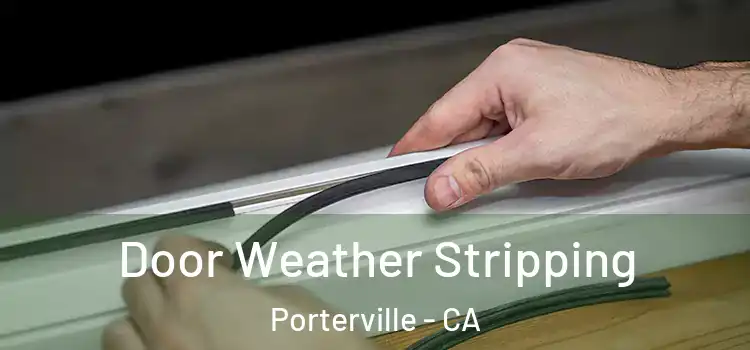 Door Weather Stripping Porterville - CA