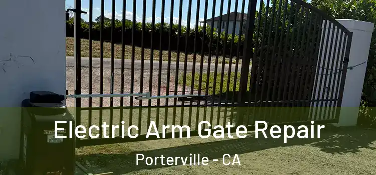  Electric Arm Gate Repair Porterville - CA