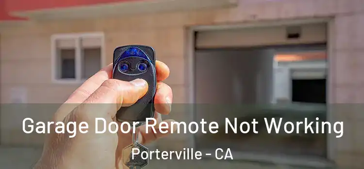  Garage Door Remote Not Working Porterville - CA