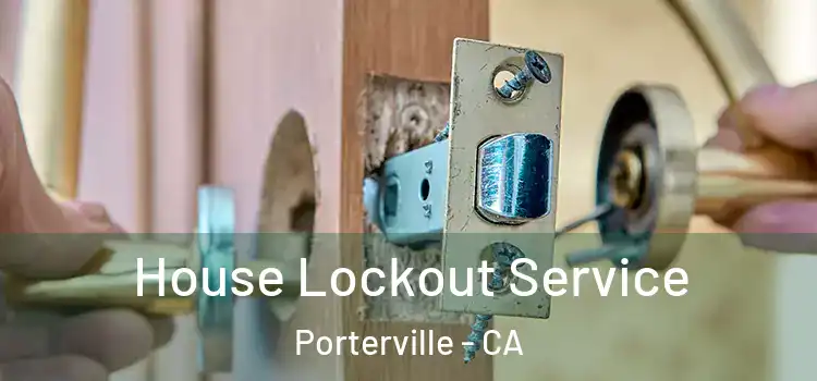 House Lockout Service Porterville - CA
