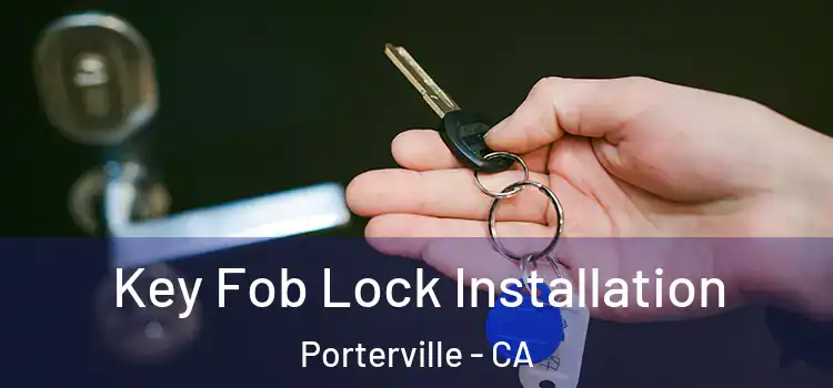 Key Fob Lock Installation Porterville - CA