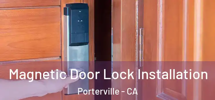  Magnetic Door Lock Installation Porterville - CA