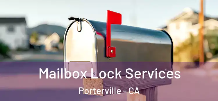 Mailbox Lock Services Porterville - CA