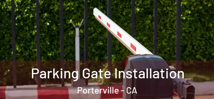 Parking Gate Installation Porterville - CA