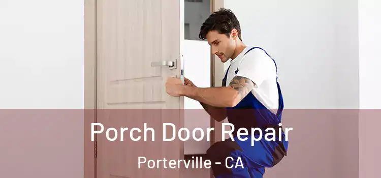  Porch Door Repair Porterville - CA