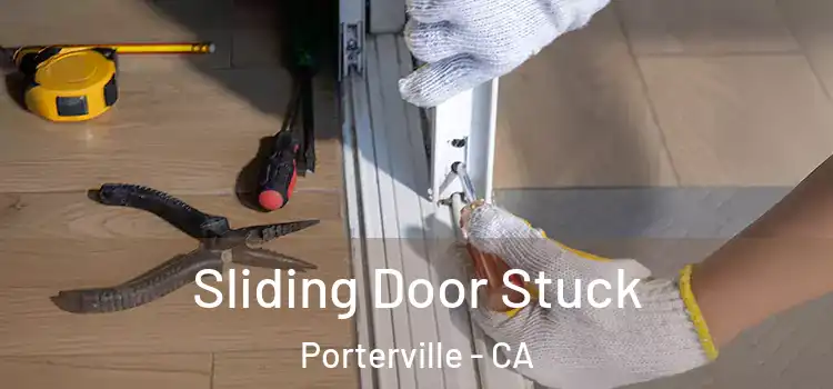 Sliding Door Stuck Porterville - CA